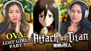 MIKASA🧣🥹 Attack on Titan OVA Lost Girls Part 3: Lost in the Cruel World | Reaction & Review