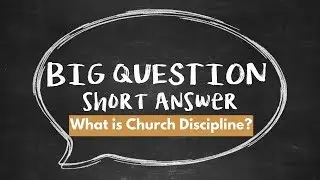 BQSA: What is Church Discipline?