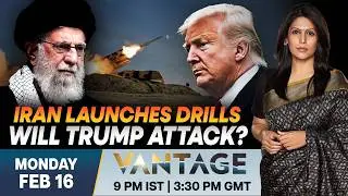 LIVE: Iran Begins Military Drills as Trump Gathers Firepower&nbsp; | Vantage with Palki Sharma | N18G