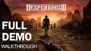 Desperados 3 Full Demo Walkthrough Complete Game Demo
