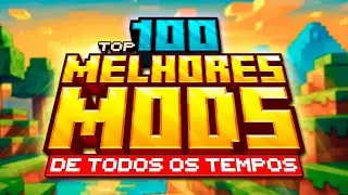 TOP 100 BEST MINECRAFT MODS OF ALL TIME (Part 1)
