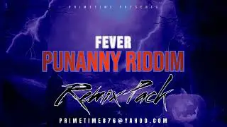 PUNANNY RIDDIM ( REMIXES PACK ) [FEVER]