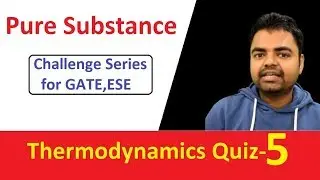 Pure Substance MCQ's Challenge Quiz 5- Thermodynamics MCQ's for GATE , ESE, SSC JE