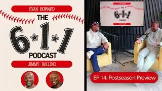 The 6-1-1 Podcast: Ryan Howard and Jimmy Rollins dig into the 2025 Postseason!