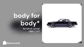 Kendrick Lamar -  body for body* | GNX / LP7
