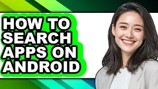How to Search Apps on Android (easy Method)