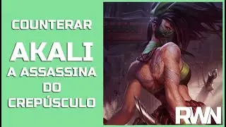 Como Counterar - #1 Akali, a Assassina Renegada