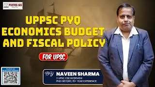 UPPSC PYQ Economics: Budget & Fiscal Policy Explained | By Naveen Sir | UPPSC Pre & Mains 2025