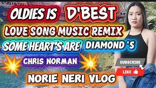 💥 D'BEST OLDIES LOVE SONG MUSIC REMIX 💥 SOME HEART ARE DIAMONDS 💥,(@CHRIS NORMAN)@norienerivlog 💥