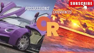 Possessions OR Experiences What's more valuable to you?