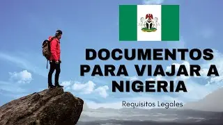 Documentos para viajar a Nigeria | Requisitos legales 2023