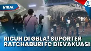 RICUH DI GBLA! SUPORTER Ratchaburi FC Dievakuasi usai Duel Panas Lawan Persib Bandung