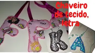 S&Eacute;RIE: REAPROVEITANDO RETALHOS, VIDEO:3 CHAVEIRO LETRA EM TECIDOS
