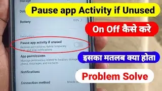 pause app activity if unused | pause app activity if unused on kaise kare | pause app activity