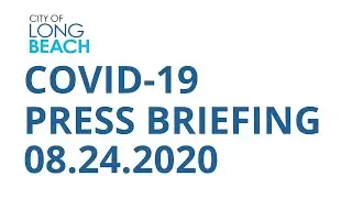 The City of Long Beach COVID-19 Update for Monday, August 24, 2020