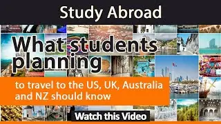 What students planning to travel to the US, UK, Australia and NZ should know