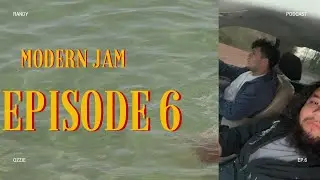 MODERN JAM - EPISODE 6