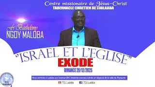 Dimanche 28 Décembre 2025 AM ''ISRAEL ET L'EGLISE, ( Exode )'' Frère NGOY MALOBA Barthélémy
