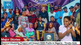 Beyond Disability Project will Impact 5000 PwDs in Nigeria - Tinubu Aide