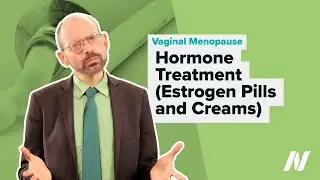 Hormone Treatment (Estrogen Pills and Creams) for Vaginal Menopause Symptoms