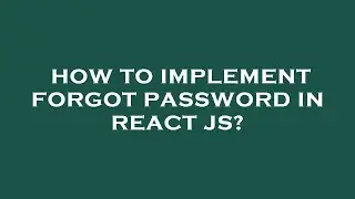 How to implement forgot password in react js?