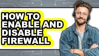 How to Enable and Disable Firewall (full Guide)