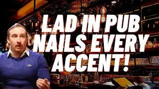 LAD IN PUB NAILS EVERY ACCENT