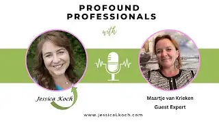 Profound Professionals Interview with your Host Jessica Koch Featuring Maartje van Krieken