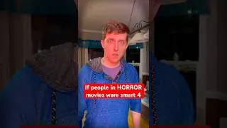 If people in horror movies were smart PART 4