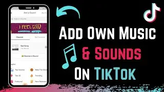 How to Add Your Own Music or Sound to TikTok Videos ! [EASY GUIDE]