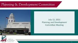 July 12, 2021 Planning and Development Committee Meeting