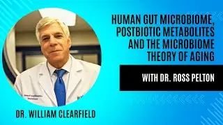 Human Gut Microbiome, Postbiotic Metabolites and the Microbiome Theory of Aging with Dr. Ross Pelton