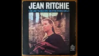 Jean Ritchie - Clear Waters Remembered (Full Album) #fullalbum #folk