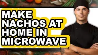How To Make Nachos At Home In Microwave (Only Way)