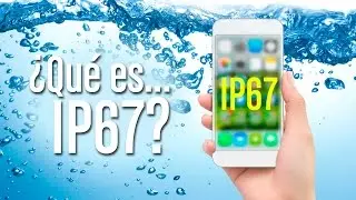 &iquest;Qu&eacute; es IP67?