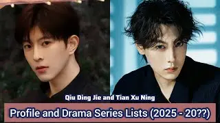 Tian Xu Ning and Qiu Ding Jie | Profile and Drama Series Lists (2025 - 20??) |