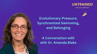 Evolutionary Pressure, Synchronized Swimming, and Belonging with Dr. Amanda Blake