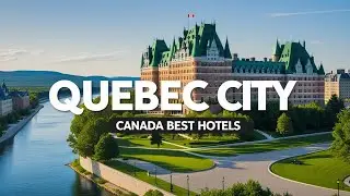 Hotels in Quebec City  | Top 10 Best Hotels in Quebec City | Quebec City Hotel Booking