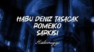 Habu deniz taşacak romeiko şarkısı
