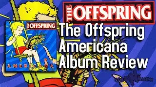 Americana Was The Offspring's Biggest Album Ever - The Offspring Americana Album Review