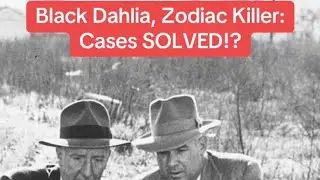 Black Dahlia, Zodiac Killer: Cases SOLVED!?