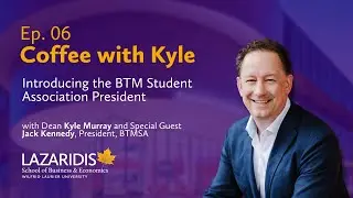 Coffee with Kyle - Ep.06: Introducing the BTM Student Association President: Jack Kennedy