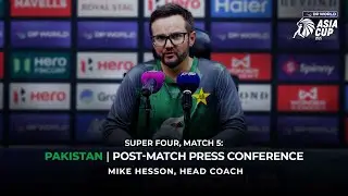 DP World Asia Cup 2025 Super Four - Match 5: Pakistan Head Coach Mike Hesson Post-Match PC