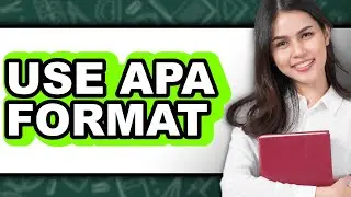 How to Use APA Format - Step by Step