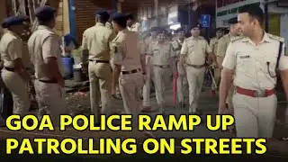 Goa Police Ramp up Patrolling in Margao and Vasco|| GOA365 TV