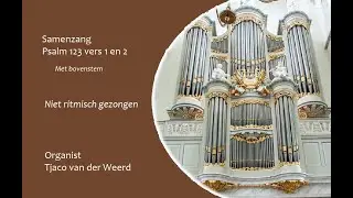 Niet-ritmische Samenzang met bovenstem Psalm 123 vers 1 en 2-Grote Kerk Tholen - Tjaco van der Weerd