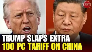 Trump Escalates Trade War: Slaps 100% Tariff on China, Threatens to Scrap Xi Talks