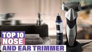 Most Amazing Nose and Ear Trimmers in 2023
