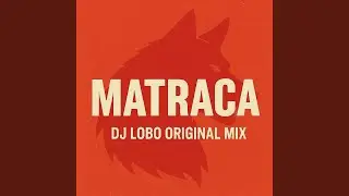 Matraca - Dj Lobo (Original Mix)