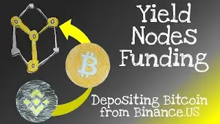 Funding Yield Nodes - How to get your Bitcoin from Binance.US into Yield Nodes